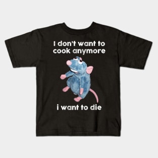 Ratatouille's Had Enough Funny I Don't Want To Cook Anymore Kids T-Shirt